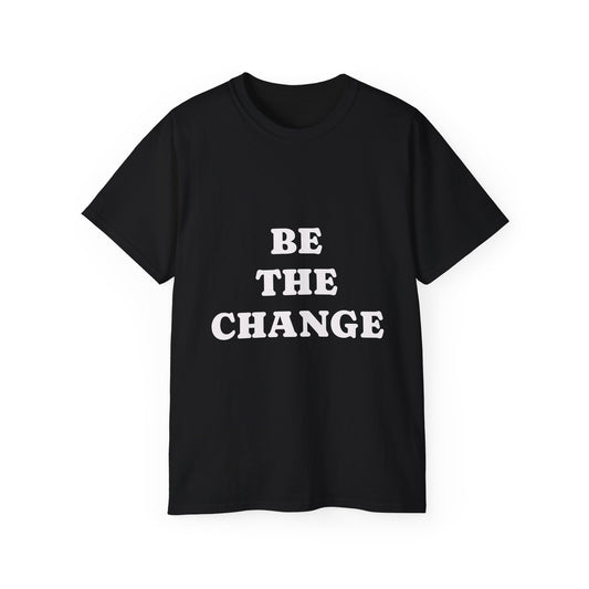"Be The Change" T-Shirt | Apparel