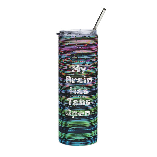 "My Brain Has Tabs Open" Stainless Steel Travel Cup | Home & Office