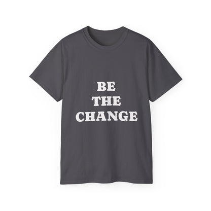 "Be The Change" T-Shirt | Apparel